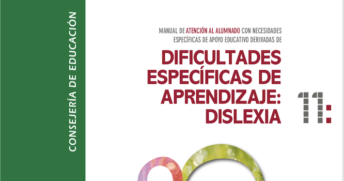 Manual de atención al alumnado con necesidades específicas de apoyo educativo derivadas de dificultades específicas de aprendizaje: DISLEXIA