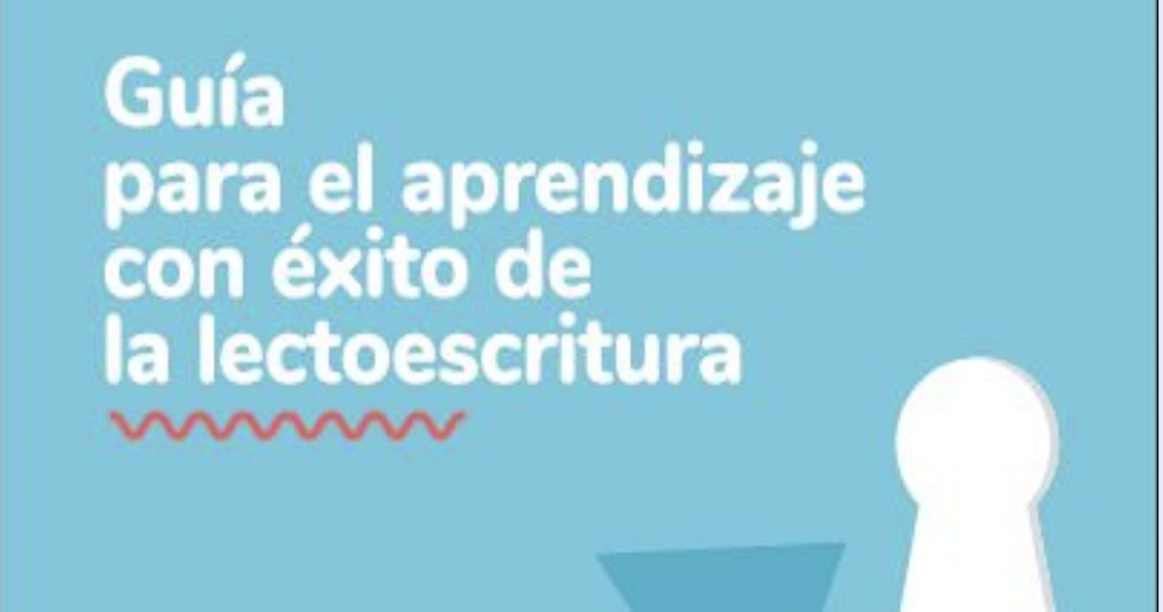 Guía para el aprendizaje con éxito de la lectoescritura. Junta de Extremadura
