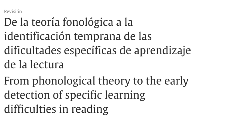 De la teoría fonológica a la identificación temprana de las dificultades específicas de aprendizaje de la lectura. Juan L. Luque, Almudena Giménez, Soraya Bordoy y Auxiliadora Sánchez.